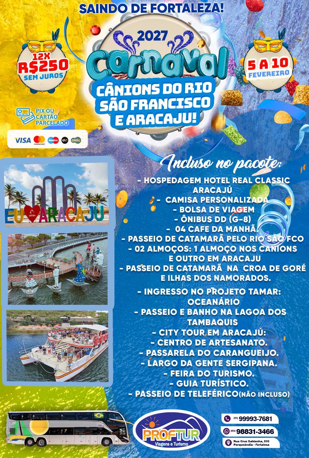 CARNAVAL C�NIONS E ARACAJ� 5 A 10 D FEVEREIRO 2027